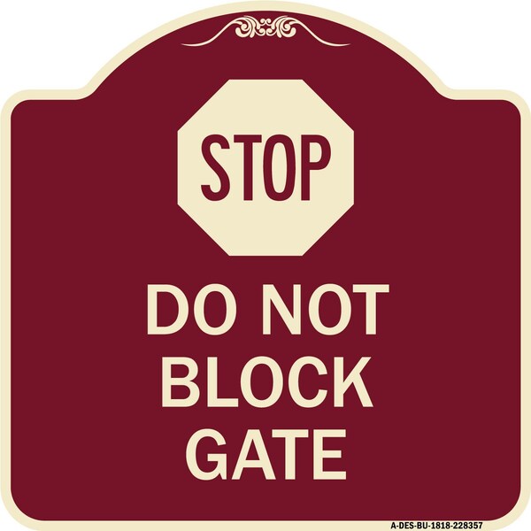 Stop Do Not Block Gate Heavy-Gauge Aluminum Architectural Sign, 18" x 18", BU-1818-22857